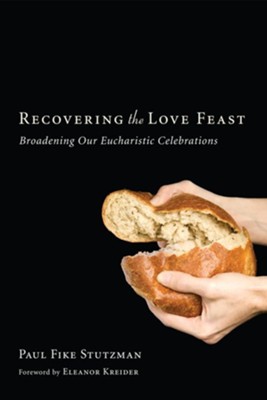 Cover of Recovering the Love Feast: Broadening Our Eucharistic Celebrations - eBook