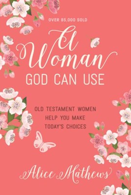 Cover of A Woman God Can Use: Old Testament Women Help You Make Today's Choices - eBook