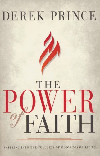 Cover of The Power of Faith: Entering into the Fullness of God's Possibilities