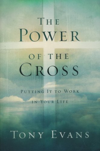 Cover of The Power of the Cross: Putting It to Work in Your Life