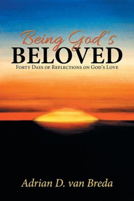 Cover of Being God's Beloved: Forty Days of Reflections on God's Love