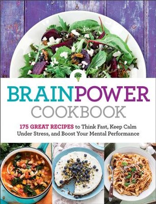Cover of Brain Power Cookbook: 175 Great Recipes toThink Fast, Kepp Calm Under Stress, and Boost Your Mental Performance - eBook