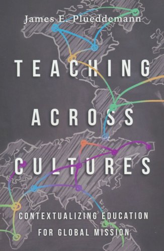 Cover of Teaching Across Cultures: Contextualizing Education for Global Mission