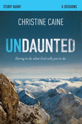 Cover of Undaunted Participant's Guide: Daring to Do What God Calls You to Do - eBook