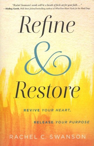 Cover of Refine And Restore: Revive Your Heart, Release Your Purpose