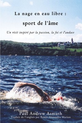 Cover of Marathon Swimming The Sport of the Soul (French Language Edition): Inspiring Stories of Passion, Faith, and Grit - eBook