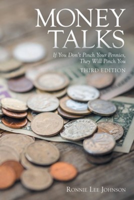 Cover of Money Talks: If You Don't Pinch Your Pennies, They Will Pinch You
