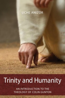 Cover of Trinity and Humanity: An Introduction to the Theology of Colin Gunton