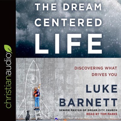 Cover of The Dream Centered Life: Discovering What Drives You - unabridged audio book on CD