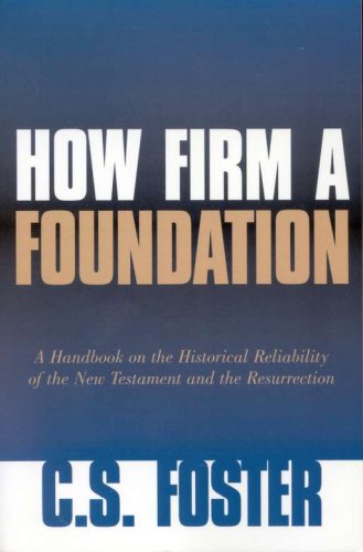Cover of How Firm a Foundation: A Handbook on the Historical Reliability of the New Testament & the Resurrection