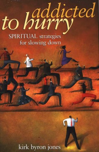 Cover of Addicted to Hurry: Spiritual Strategies for Slowing Down