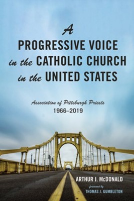 Cover of A Progressive Voice in the Catholic Church in the United States: Association of Pittsburgh Priests, 1966-2019 - eBook