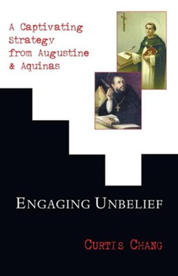 Cover of Engaging Unbelief: A Captivating Strategy from Augustine and Aquinas