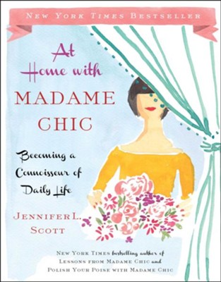 Cover of At Home with Madame Chic: Becoming a Connoisseur of Daily Life - eBook