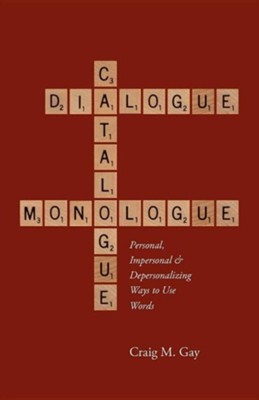 Cover of Dialogue, Catalogue & Monologue: Personal, Impersonal and Depersonalizing Ways to Use Words