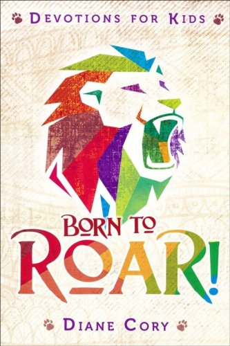 Cover of Born to Roar! Devotions for Kids