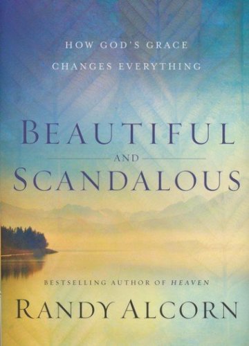 Cover of Beautiful and Scandalous: How God's Grace Changes Everything