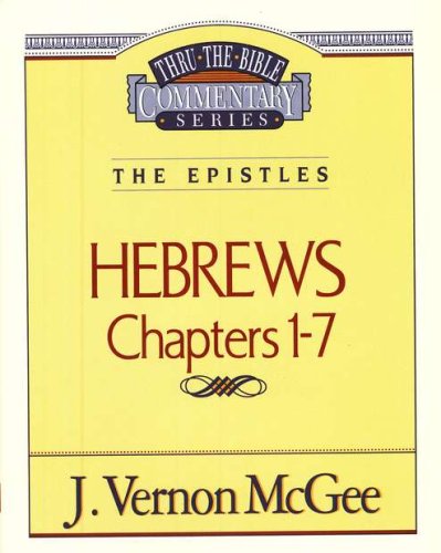 Cover of Hebrews Chapters 1-7: Thru the Bible Commentary Series