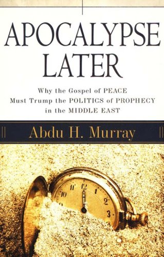 Cover of Apocalypse Later: Why the Gospel of Peace Must Trump the Politics of Prophecy in the Middle East