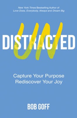 Cover of Undistracted: Capture Your Purpose. Rediscover Your Joy