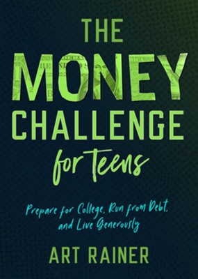 Cover of The Money Challenge for Teens: Prepare for College, Run from Debt, and Live Generously - eBook