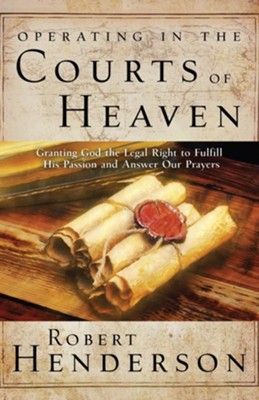Cover of Operating in the Courts of Heaven: Granting God the Legal Rights to Fulfill His Passion and Answer Our Prayers - eBook