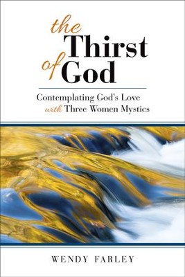 Cover of The Thirst of God: Contemplating God's Love with Three Women Mystics - eBook