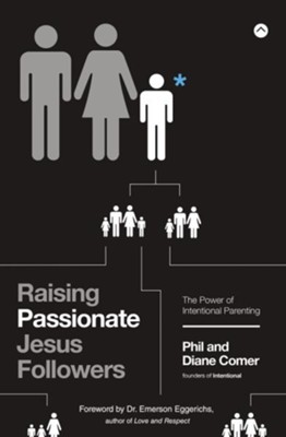 Cover of Raising Passionate Jesus Followers: The Power of Intentional Parenting - eBook