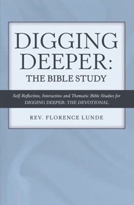 Cover of Digging Deeper: the Bible Study: Self-Reflective, Interactive, and Thematic Bible Studies for Digging Deeper: the Devotional - eBook