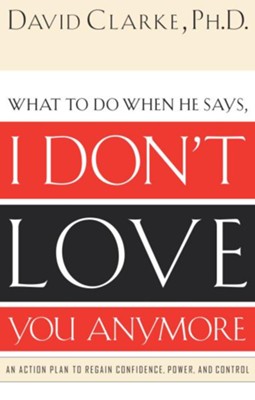 Cover of I Don't Love You Anymore: What to do when he says, - eBook