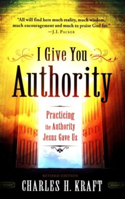 Cover of I Give You Authority: Practicing the Authority Jesus Gave Us / Revised - eBook