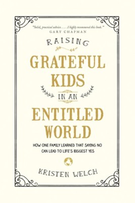 Cover of Raising Grateful Kids in an Entitled World: How One Family Learned That Saying No Can Lead to Life's Biggest Yes - eBook
