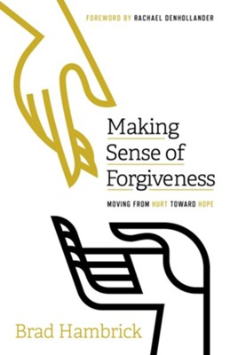 Cover of Making Sense of Forgiveness: Moving from Hurt toward Hope