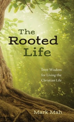 Cover of The Rooted Life: Tree Wisdom for Living the Christian Life