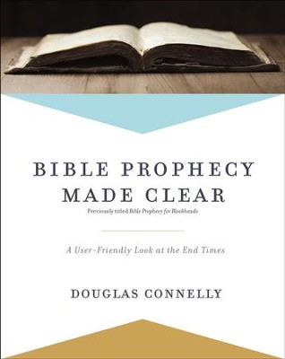 Cover of Bible Prophecy Made Clear: A User-Friendly Look at the End Times - eBook