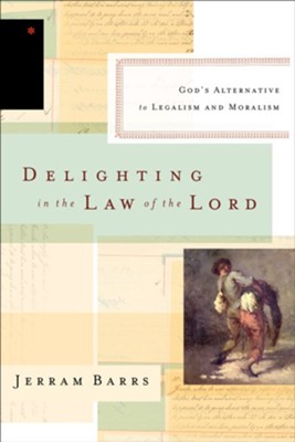 Cover of Delighting in the Law of the Lord: God's Alternative to Legalism and Moralism - eBook