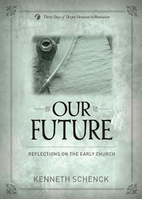 Cover of Our Future: Reflections on the Early Church: Thirty Days of Deeper Devotion in Revelation - eBook