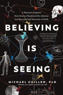 Cover of Believing Is Seeing: A Physicist Explains How Science Shattered His Atheism and Revealed the Necessity of Faith - eBook