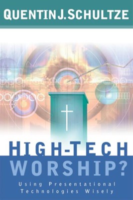 Cover of High-Tech Worship?: Using Presentational Technologies Wisely - eBook