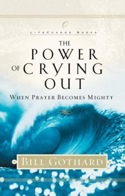 Cover of The Power of Crying Out: When Prayer Becomes Mighty - eBook
