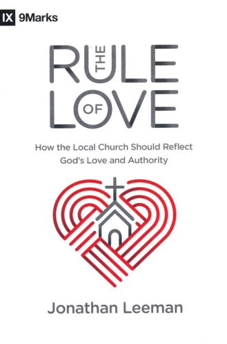 Cover of The Rule of Love: How the Local Church Should Reflect God's Love and Authority