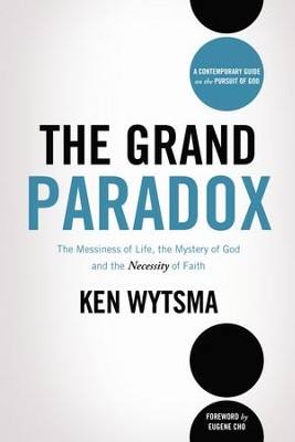 Cover of The Grand Paradox: The Messiness of Life, the Mystery of God and the Necessity of Faith - eBook