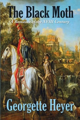 Cover of The Black Moth: A Romance of the XVIII Century