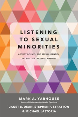 Cover of Listening to Sexual Minorities: A Study of Faith and Sexual Identity on Christian College Campuses - eBook