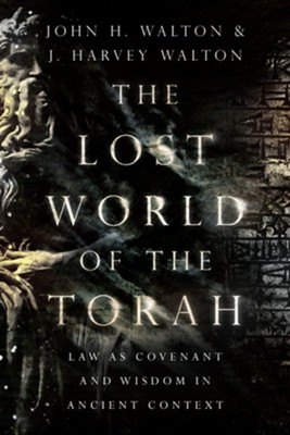 Cover of The Lost World of the Torah: Law as Covenant and Wisdom in Ancient Context - eBook