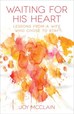 Cover of Waiting For His Heart: Lessons From a Wife Who Chose to Stay / New edition - eBook