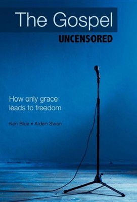 Cover of The Gospel Uncensored: How Only Grace Leads to Freedom