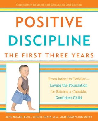 Cover of Positive Discipline: The First Three Years: From Infant to Toddler-Laying the Foundation for Raising a Capable, Confident Child - eBook