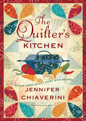Cover of The Quilter's Kitchen: An Elm Creek Quilts Novel with Recipes - eBook