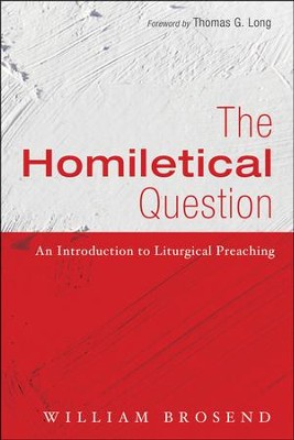Cover of The Homiletical Question: An Introduction to Liturgical Preaching